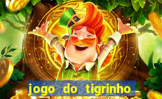 jogo do tigrinho que nao precisa depositar